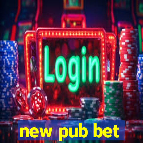 new pub bet